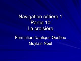 Navigation côtière 1 Partie 10 La croisière