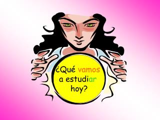 ¿Qué vamos a estudi ar hoy?
