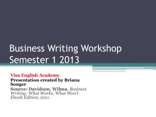 Business Writing Workshop Semester 1 2013
