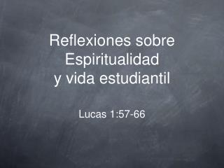 Reflexiones sobre Espiritualidad y vida estudiantil