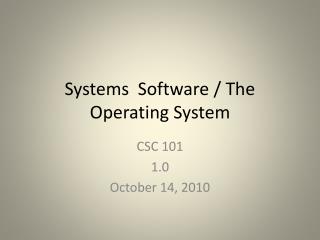 Systems Software / The Operating System