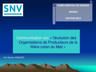 Communication sur « l'évolution des Organisations de Producteurs de la filière coton du Mali »