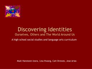 Discovering Identities Ourselves, Others and The World Around Us
