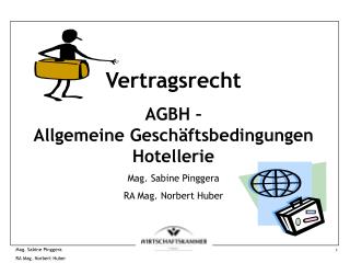 Vertragsrecht AGBH – Allgemeine Geschäftsbedingungen Hotellerie Mag. Sabine Pinggera