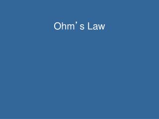 Ohm ’ s Law