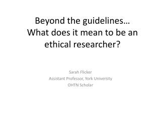 Beyond the guidelines… What does it mean to be an ethical researcher?