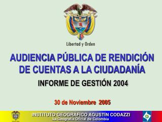 AUDIENCIA PÚBLICA DE RENDICIÓN DE CUENTAS A LA CIUDADANÍA INFORME DE GESTIÓN 2004