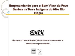 Empreendendo para o Bem Viver do Povo Baniwa na Terra Indígena do Alto Rio Negro