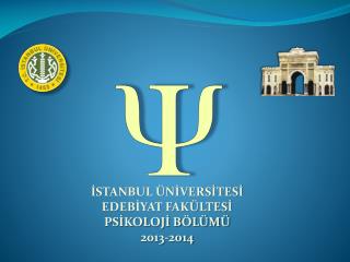 İSTANBUL ÜNİVERSİTESİ EDEBİYAT FAKÜLTESİ PSİKOLOJİ BÖLÜMÜ 2013-2014