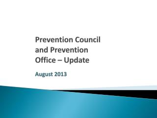 Prevention Council and Prevention Office – Update August 2013