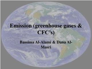 Emission (greenhouse gases &amp; CFC’s)