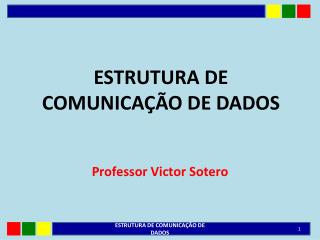 ESTRUTURA DE COMUNICAÇÃO DE DADOS