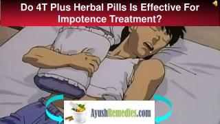 Do 4T Plus Herbal Pills Is Effective For Impotence Treatment