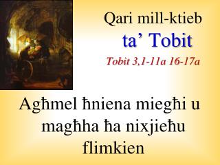 Qari mill-ktieb ta’ Tobit Tobit 3,1-11a 16-17a