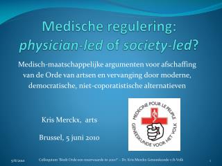 Medische regulering : physician-led of society-led ?