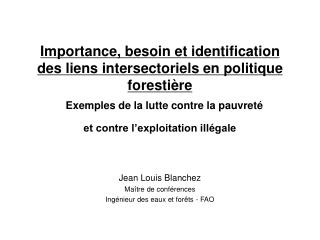 Jean Louis Blanchez Ma ître de conférences Ing énieur des eaux et for êts - FAO