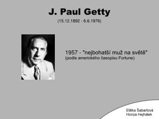 J. Paul Getty (15.12.1892 - 6.6.1976)