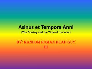 Asinus et Tempora Anni (The Donkey and the Time of the Year.)