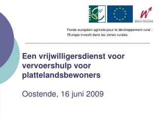 Een vrijwilligersdienst voor vervoershulp voor plattelandsbewoners Oostende, 16 juni 2009