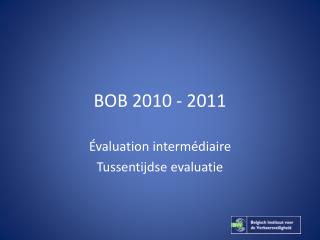 BOB 2010 - 2011