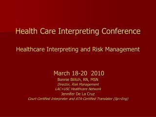 Health Care Interpreting Conference Healthcare Interpreting and Risk Management March 18-20 2010