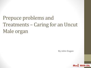 Prepuce problems and Treatments – Caring for an Uncut Male o