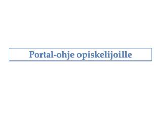 Portal-ohje opiskelijoille