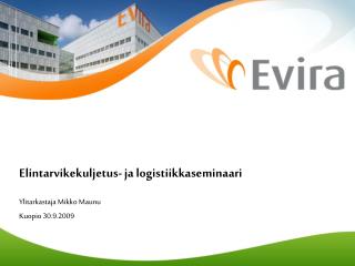 Elintarvikekuljetus- ja logistiikkaseminaari Ylitarkastaja Mikko Maunu Kuopio 30.9.2009