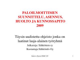 PALOILMOITTIMEN SUUNNITTELU, ASENNUS, HUOLTO JA KUNNOSSAPITO 2009