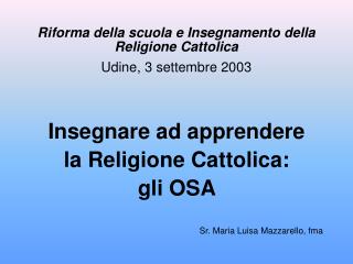 Riforma della scuola e Insegnamento della Religione Cattolica Udine, 3 settembre 2003