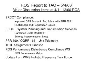ROS Report to TAC – 5/4/06 Major Discussion Items at 4/11-12/06 ROS