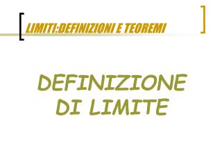 LIMITI:DEFINIZIONI E TEOREMI