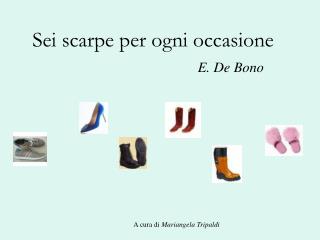 Sei scarpe per ogni occasione E. De Bono