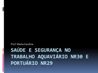 Saúde e Segurança no Trabalho Aquaviário NR30 e Portuário NR29