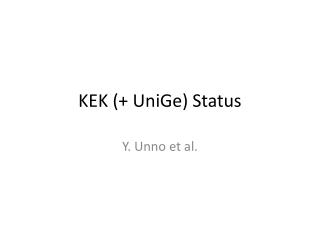 KEK (+ UniGe ) Status