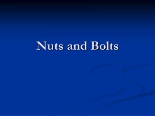 Nuts and Bolts