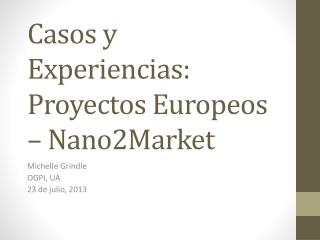 Casos y Experiencias: Proyectos Europeos – Nano2Market