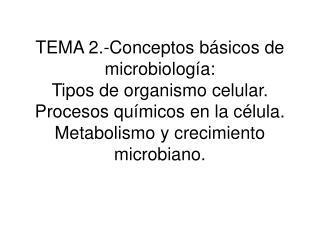 Todos los organismos tienen unas composición común, que consiste en: