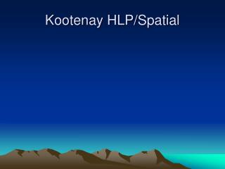 Kootenay HLP/Spatial