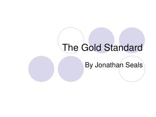 The Gold Standard