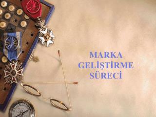 MARKA GELİŞTİRME SÜRECİ