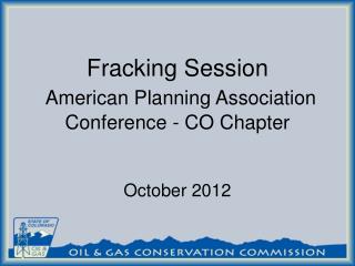 Fracking Session American Planning Association Conference - CO Chapter