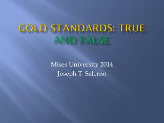 Gold Standards: True and False