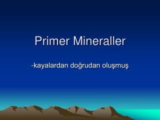 Prim e r Mineral ler