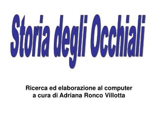 Ricerca ed elaborazione al computer a cura di Adriana Ronco Villotta