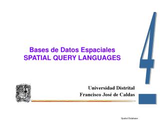 Bases de Datos Espaciales SPATIAL QUERY LANGUAGES