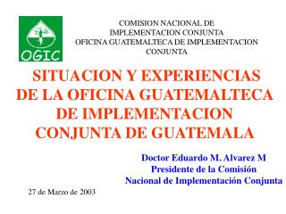 COMISION NACIONAL DE IMPLEMENTACION CONJUNTA OFICINA GUATEMALTECA DE IMPLEMENTACION CONJUNTA