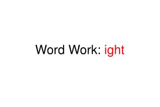 Word Work: ight