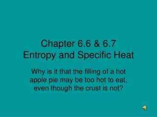 Chapter 6.6 &amp; 6.7 Entropy and Specific Heat