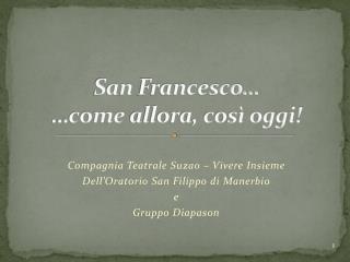 San Francesco… …come allora, così oggi!